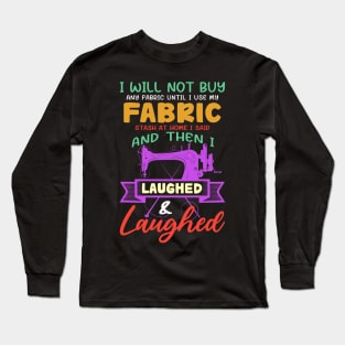 Funny Quilting Sewing Sayings Gift For Sewer & Quilter Long Sleeve T-Shirt